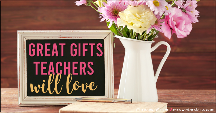 7 Great Gifts For Teachers