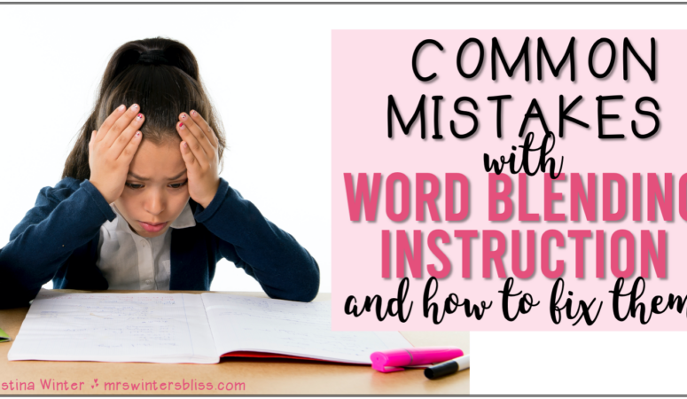 4 Common Mistakes with Word Blending Instruction and How to Fix Them