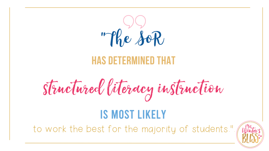 The Science of Reading has determined that structured literacy is most likely to work the best for the majority of students.  