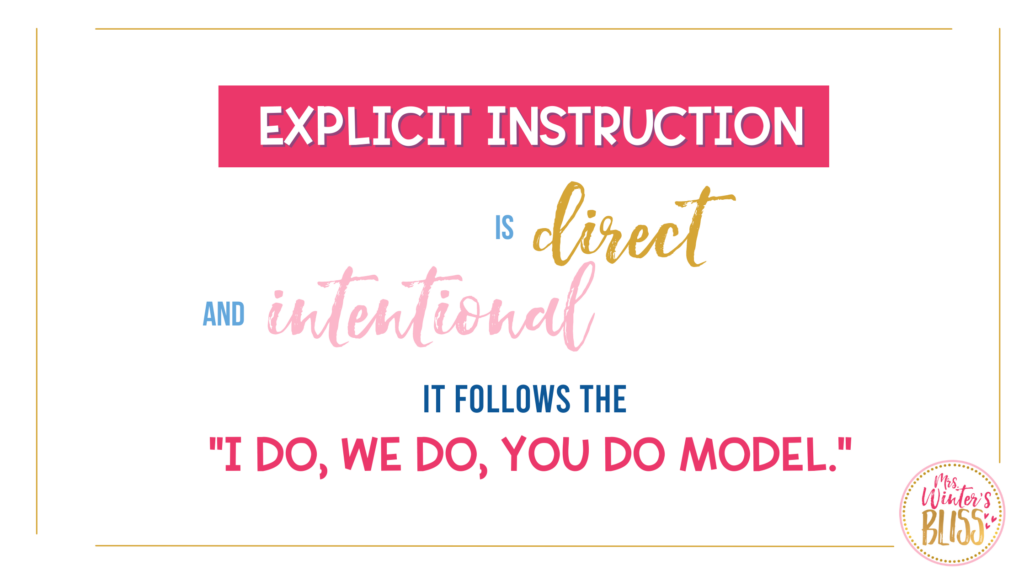 Explicit instruction is direct and intentional.  It follows the "I do, we do, you do" model. 